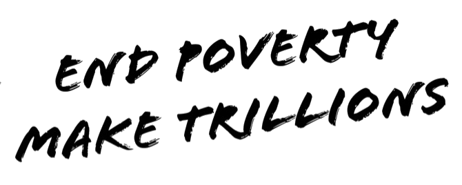 End Poverty Make Trillions